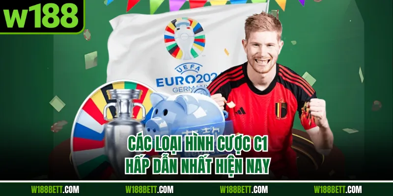 Các loại hình cược C1 hấp dẫn nhất hiện nay