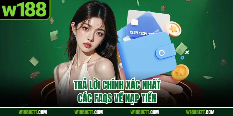 Trả lời chính xác nhất các FAQs về nạp tiền